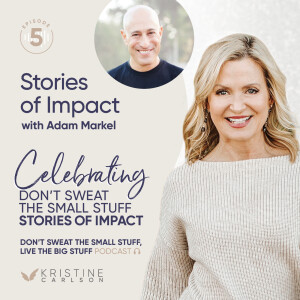 Celebrating Don’t Sweat the Small Stuff: Stories of Impact with Adam Markel