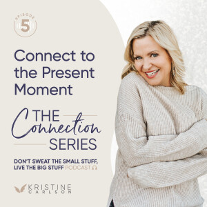 Connect to the Present Moment: The Connection Series