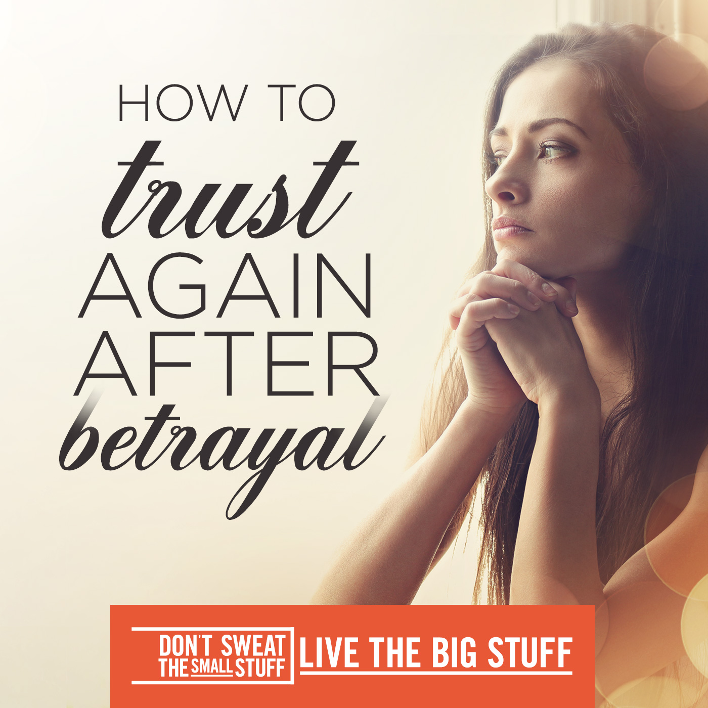 How to trust again after betrayal