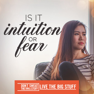 Is it Intuition or Fear?