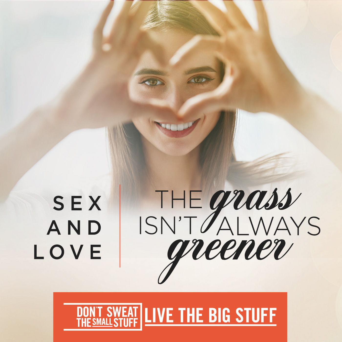 Sex and Love: "The Grass Isn't Always Greener!"