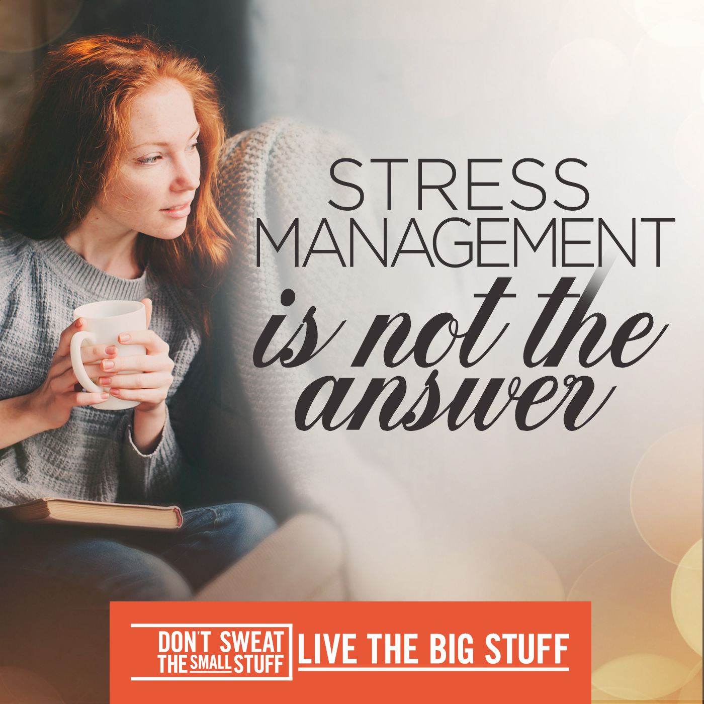 Stress Management is Not the Answer