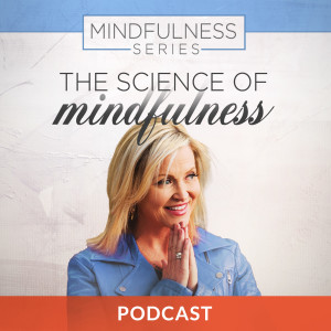 Mindfulness Series 7: The Science of Mindfulness