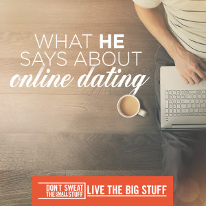 What HE Says About Online Dating