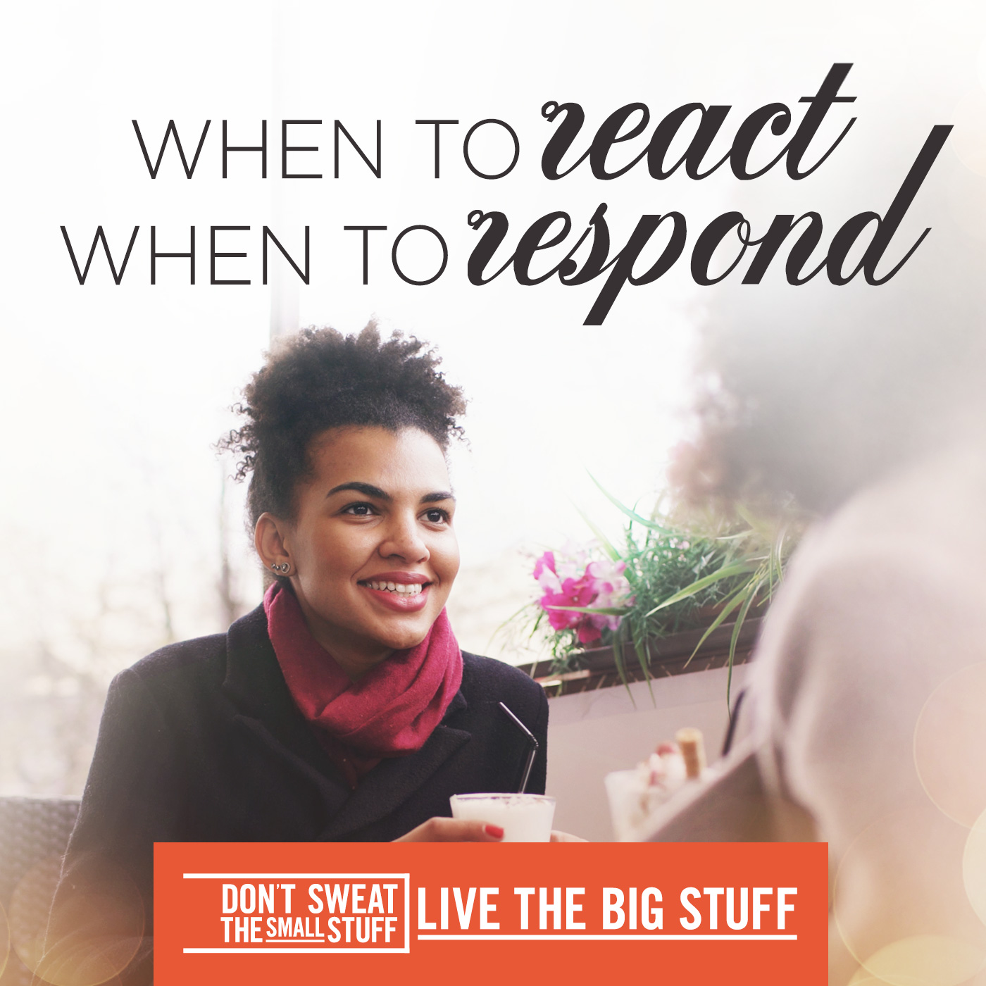 When to React, When to Respond