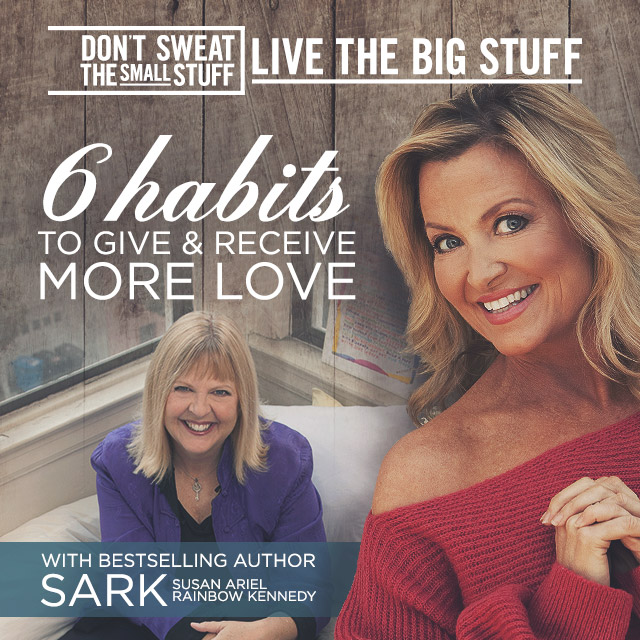 Six Habits to Give and Receive More Love with SARK