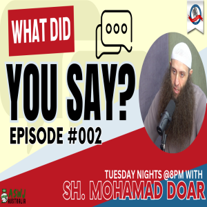 What Did You Say? | Episode #002 with Sh. Mohamad Doar | Albayan LIVE #140