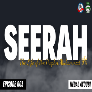 Seerah 003: Youth, Occupations & Marriage To Khadijah | Nedal Ayoubi