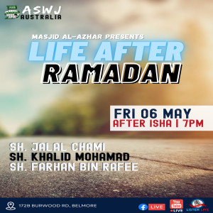 Life After Ramadan | Sh. Farhan Bin Rafee | Sh. Jalal Chami | Sh. Khalid Mohamad