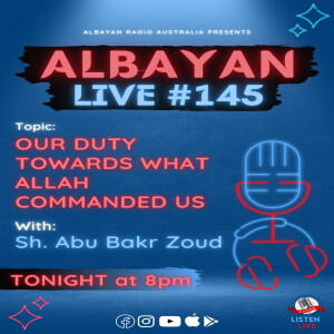 Our Duty Towards What Allah Commanded Us | Sh. Abu Bakr Zoud | Albayan LIVE #145
