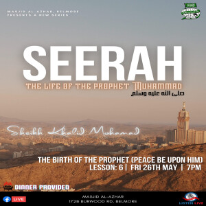 #006 Seerah - The Life of the Prophet Muhammad (peace be upon him) | Sh. Khalid Mohamad