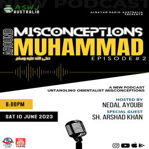 Misconceptions Around the Prophet Muhammad (peace be upon him) -  Episode: 2 | Sh. Arshad Khan