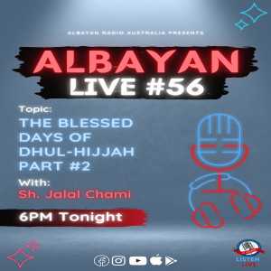 Albayan LIVE #56: The Blessed Days of Dhul-Hijjah - Part 2 | Sh. Jalal Chami