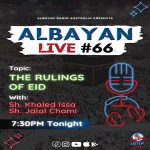 Albayan LIVE #66: The Rulings of Eid - All You Need to Know | Sh. Khaled Issa & Sh. Jalal Chami