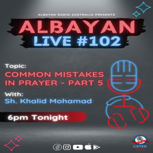 Albayan LIVE#102: Common Mistakes in Prayer - Part 5 with Sh. Khalid Mohamad