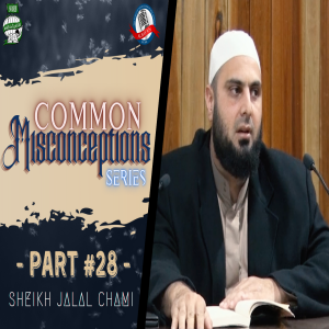 #028: Mistakes of Travelling | Common Misconceptions Series | Sh. Jalal Chami