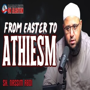 From Easter to Atheism: A Muslim Story | Sh. Nassim Abdi | Ramadan NIGHTS 1445 Night 18