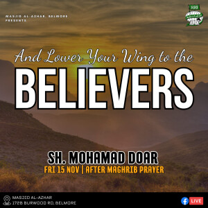 "And Lower Your Wing To The Believers"  | Sh. Mohamad Doar | #Humility