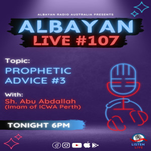Albayan LIVE #107: Prophetic Advice #3 | Sh. Abu Abdullah
