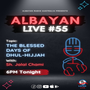 Albayan LIVE #55: The Blessed Days of Dhul-Hijjah - Part 1 | Sh. Jalal Chami