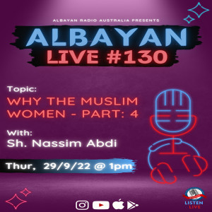 Why The Muslim Women? | Part 4 with Sh. Nassim Abdi | Albayan LIVE #130