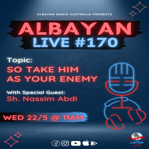 So Take Him As Your Enemy - Part: 1 with Sh. Nassim Abdi | Albayan LIVE #170