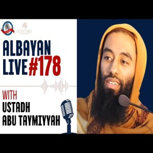 Albayan LIVE #178 with Ustadh Abu Taymiyyah