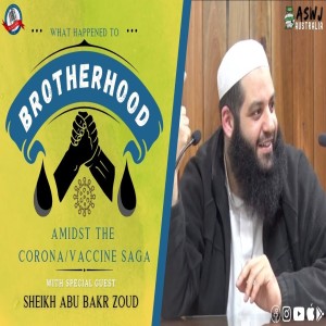 What Happened To Brotherhood Amidst The Corona/Vaccine Saga | Sh. Abu Bakr Zoud