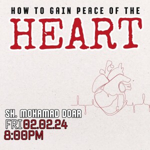 How to Gain Peace of the Heart | Sh. Mohamad Doar