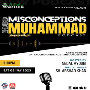 Misconceptions Around the Prophet Muhammad (peace be upon him) -  Episode: 1 | Sh. Arshad Khan