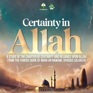 Certainty in Allah - Part 9 | Sh. Farhan Bin Rafee