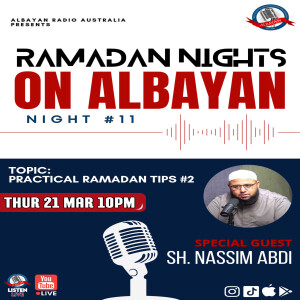 Ramadan NIGHTS 1445 Night: 11 | Practical Ramadan Tips #2 | Sh. Nassim Abdi