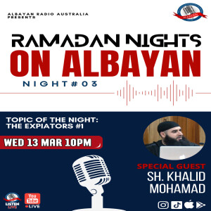Ramadan NIGHTS 1445 Night: 3 | Sh. Khalid Mohamad | The Expiators - Part: 1