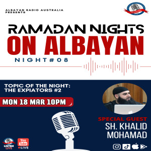 Ramadan NIGHTS 1445 Night: 8 | Sh. Khalid Mohamad | The Expiators - Part: 2