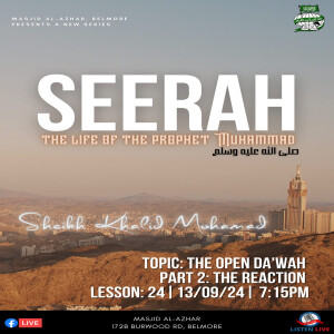 #024 Seerah - The Life of the Prophet Muhammad (peace be upon him) | Sh. Khalid Mohamad