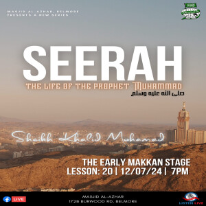 #020 Seerah - The Life of the Prophet Muhammad (peace be upon him) | Sh. Khalid Mohamad