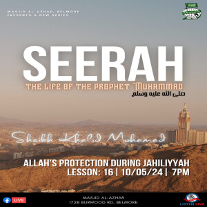 #016 Seerah - The Life of the Prophet Muhammad (peace be upon him) | Sh. Khalid Mohamad