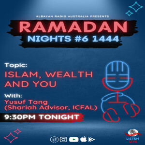 Ramadan NIGHTS 1444 #6:  Islam, Wealth And You | Yusuf Tang (Shariah Advisor, ICFAL)