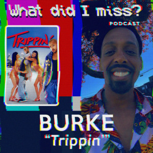#31 - Trippin' with Burke