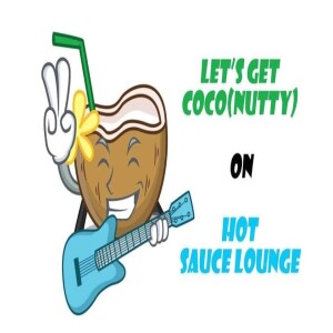 Let’s Get Coco(nutty) on Hot Sauce Lounge