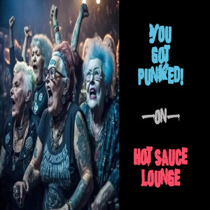 You Got Punked!! - on Hot Sauce Lounge