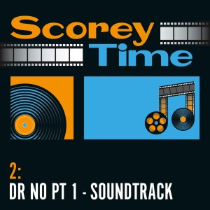 002: Dr No (Part 1) - The Soundtrack