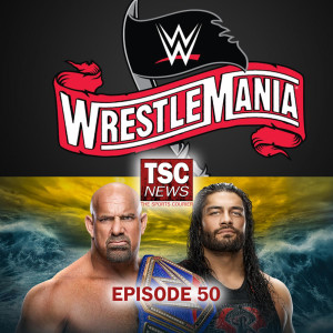 WWE Moves WrestleMania 36 to Orlando - TSC Podcast #50