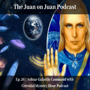 #26 | Ashtar Galactic Command with Celestial Mystery Hour Podcast