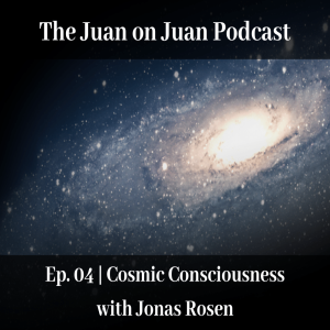 #04 | Cosmic Consciousness with Jonas Rosen