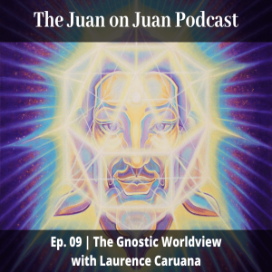 #09 | The Gnostic Worldview with Laurence Caruana