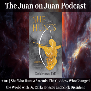 #101 | She Who Hunts: Artemis: The Goddess Who Changed the World with Dr. Carla Ionescu and Slick Dissident