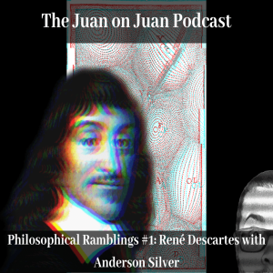 Philosophical Ramblings #1: René Descartes with Anderson Silver
