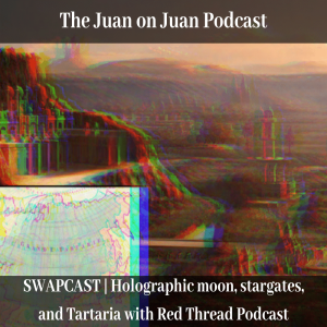 SWAPCAST | Holographic moon, stargates, and Tartaria with Red Thread Podcast