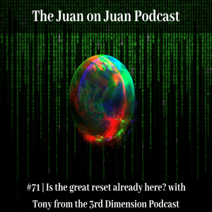 #71 | Is the great reset already here? with Tony from the 3rd Dimension Podcast